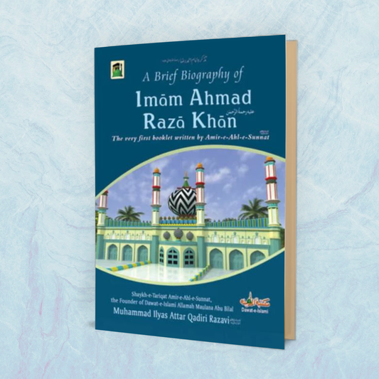 A Brief Biography of Imam Ahmad Raza - Tazkira e Imam Ahmad Raza
